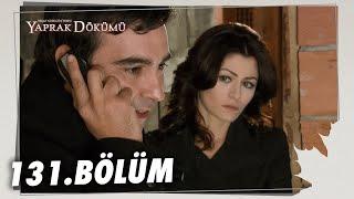 Yaprak Dökümü 131. Bölüm - Full Bölüm