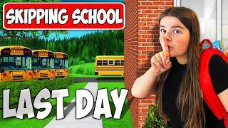 SKIPPING the LAST DAY of SCHOOL!!