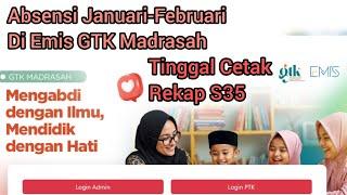 Absensi Januari-Februari 2025 di Emis GTK Dan Cetak  S35, Rekap Kehadiran Bulanan #gtkmadrasah #s35