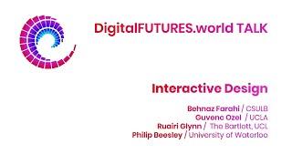 DigitalFUTURES Keynote : Interactive Design