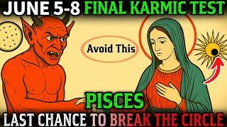 ️ PISCES: June 5–8 Is Your FINAL Karmic Test – Avoid THIS or Stay Spiritually STUCK Until 2030!”