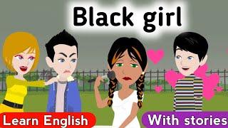 Black girl full story | English story with subtitles | Learn English | Animated story | English