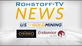 Bergbau-Nachrichten mit U.S. GoldMining, Osisko Gold Royalties und Endeavour Silver