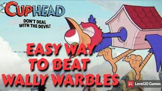 DO THIS TO EASILY DEFEAT WALLY WARBLES | CUPHEAD