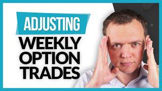 Adjusting Weekly Options Trades or Take the Loss & Profits and Run