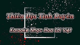 Thiên Địa Tình Duyên (Karaoke Beat) - Tone Nam - Nhạc Hoa Bất Hủ, Nhạc Hoa Lời Việt hay nhất