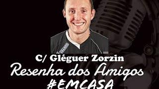 RESENHA DOS AMIGOS COM GLEGUER ZORZIN