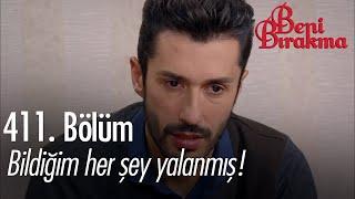 Bildiğim her şey yalanmış! -  Beni Bırakma