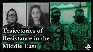 Trajectories of Resistance in the Middle East w/ Begüm Burak and Nijmeh Ali