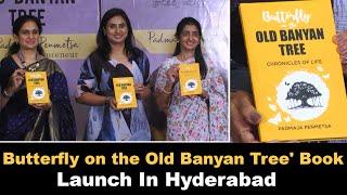 Butterfly on the Old Banyan Tree Book by Author Padmaja Penmetsa Launch in Hyderabad || Hybiz