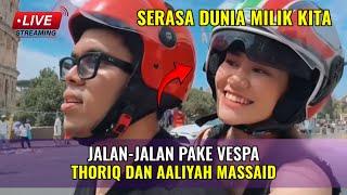 SERASA DUNIA MILIK KITA ! THARIQ HALILINTAR AALIYAH MASSAID JALAN PAKE VESPA