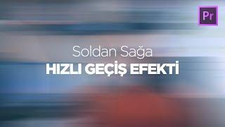 Soldan Sağa HIZLI GEÇİŞ EFEKTİ | Premiere Geçiş Efekti Yapımı