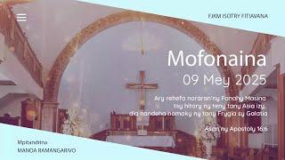 MOFONAINA 09 MAY 2025 - FJKM ISOTRY FITIAVANA