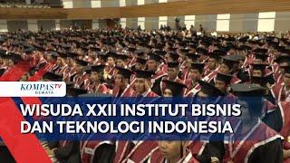 Wisuda XXII Institut Bisnis Dan Teknologi Indonesia