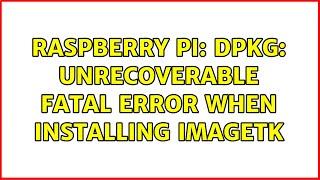 Raspberry Pi: dpkg: unrecoverable fatal error when installing ImageTK