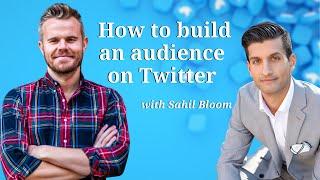 How to build an audience on Twitter (with Sahil Bloom)