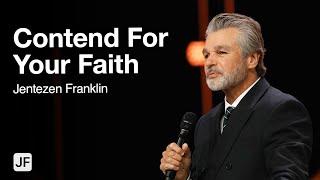 Contend For Your Faith | Jentezen Franklin