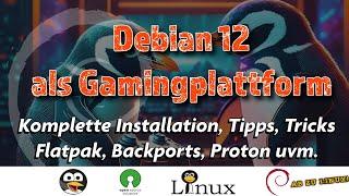 Debian 12 als Spieleplattform - Installation, Tipps, Tricks und Einstellungen [GERMAN]