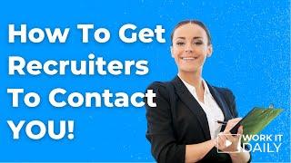 Number One Way To Get Executive Recruiters/Headhunters To Contact YOU