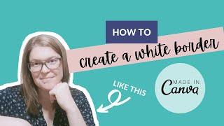 How to create a white border on your pictures with Canva