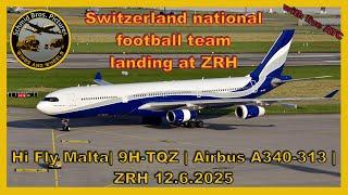 Switzerland national football team landing at Zürich-Kloten/Hi Fly A340-300 9H-TQZ (with live ATC)