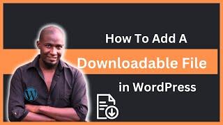 How To Add  A Downloadable File In WordPress