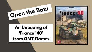 Open the Box! GMT's 'France '40' Unboxing