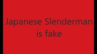 Japanese slenderman is fake