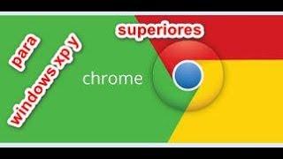 como descargar e instalar google chrome para windows xp, vista, 7, 8, 8.1,10 2019