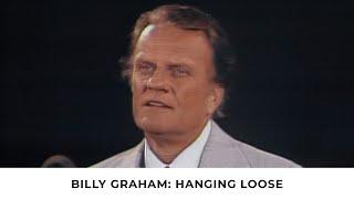 Hanging Loose | Billy Graham Classic Sermon