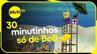 30 MINUTOS de pura diversão com Bob! | Bob Esponja Calça Quadrada | PLUTO TV