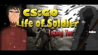 CS:GO Life of Soldier ◄ Losing You ►