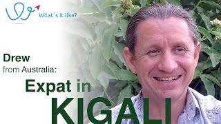 Living in Kigali - Expat Interview with Drew (Australia) about his life in Kigali, Rwanda (part 1)