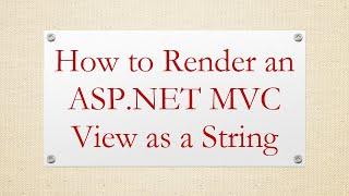 How to Render an ASP.NET MVC View as a String