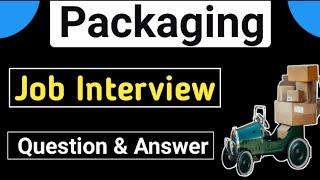 packaging job interview question answer | packaging interview question answer