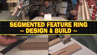 Designing & Building A Segmented Feature Ring