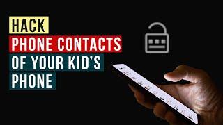 How to Track Phone Contacts of Your Kid’s Phone?