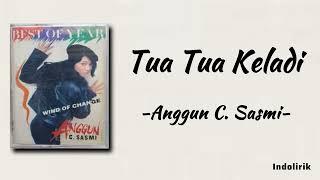 Tua Tua Keladi - Anggun C. Sasmi | Lirik Lagu