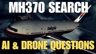 MH370 SEARCH - AI & DRONE QUESTIONS  #mh370mystery
