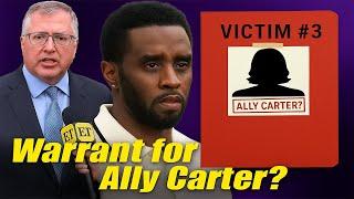 Diddy Case Twist: Will prosecutors issue a warrant for alleged victim #3? | Ally Carter named