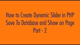 Save Image to Database - Create Dynamic Slider in PHP - Part - 2