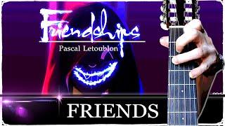 Pascal Letoublon - FRIENDSHIPS на Гитаре | РАЗБОР + ТАБЫ