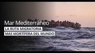 Mar Mediterráneo: La ruta migratoria más mortífera del mundo