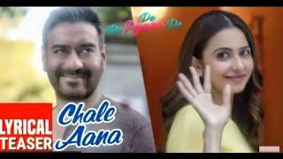 Chale Aana...Latest Teaser /Armaan malik/ Amaal malik:-De de pyarr de /Ajay Devgan/Tabbu.