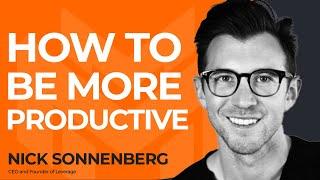 How to Help Your Team Be More Productive With Nick Sonnenberg of Leverage