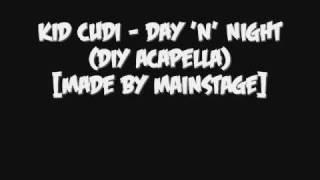 Kid Cudi - Day 'n' Night (Acapella)[Made By MAINSTAGE]