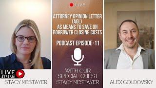 Podcast EP 11: Save on closing costs with Attorney Opinion Letter (AOL) - featuring Stacy Mestayer