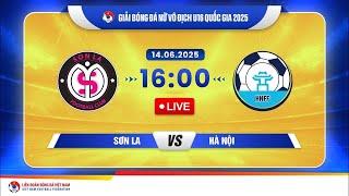 TRỰC TIẾP: Sơn La - Hà Nội | Bóng đá Nữ Vô Địch U16 Quốc Gia 2025