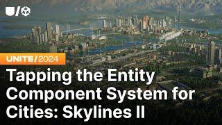 Tapping the Entity Component System for Cities: Skylines II | Unite 2024