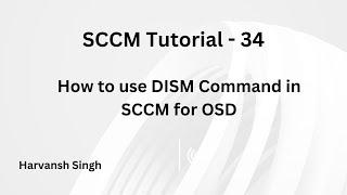 SCCM Tutorial 34- How to use DISM Command in MECM for OSD